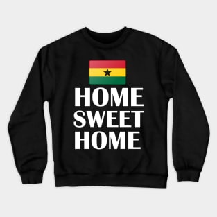 Ghana Flag Home Sweet Home Crewneck Sweatshirt